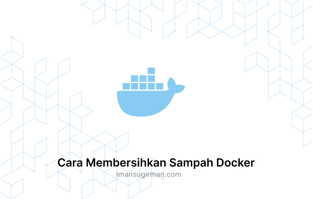 Cara Membersihkan Sampah Docker