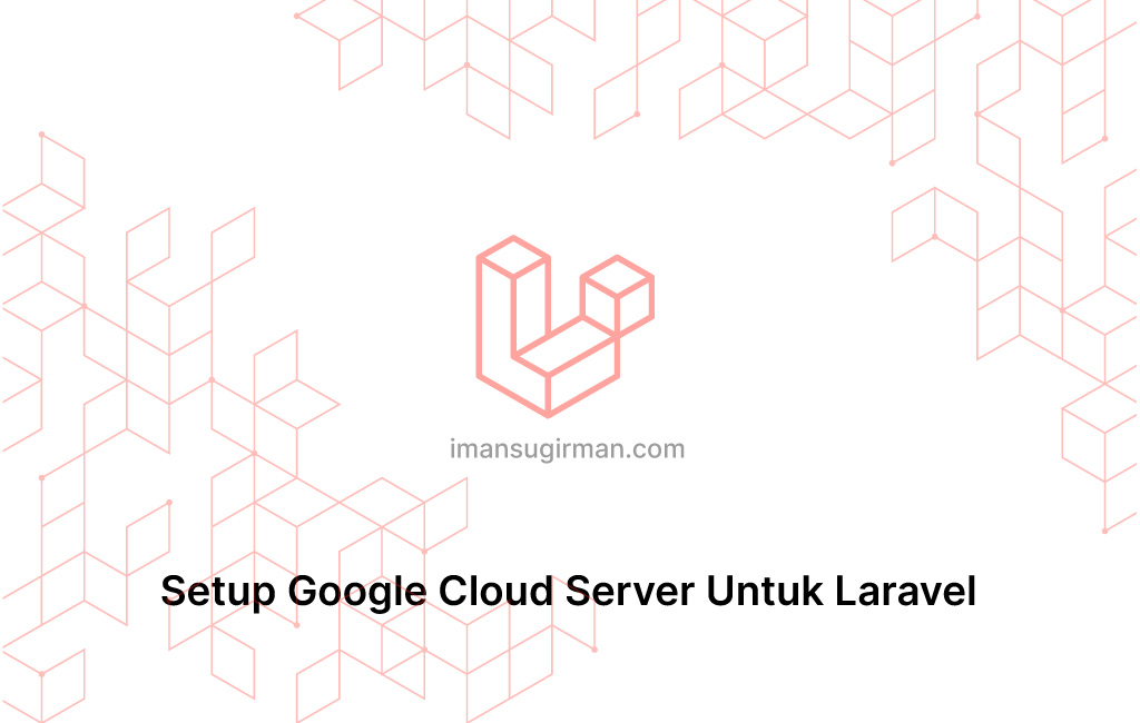 Setup Google Cloud Server Untuk Laravel
