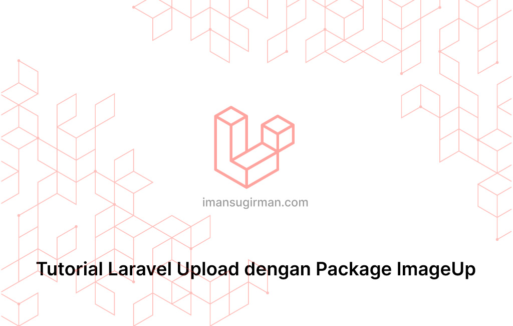 Tutorial Laravel Upload dengan Package ImageUp
