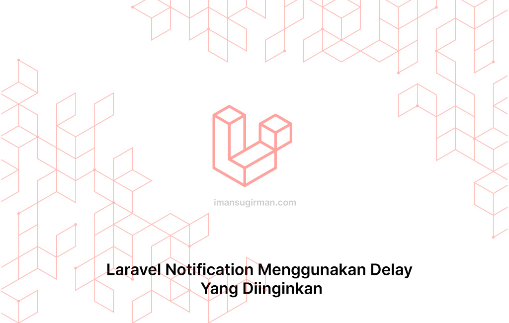 Laravel Notification Menggunakan Delay Yang Diinginkan