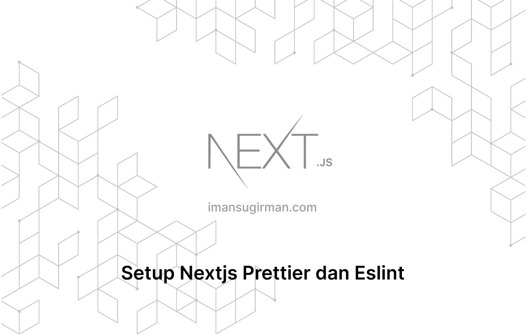 Setup Nextjs Prettier dan Eslint